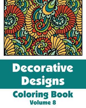 Decorative Designs Coloring Book (Volume 8) de Various