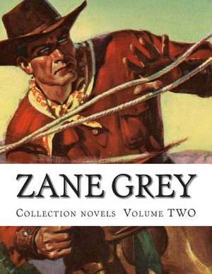 Zane Grey, Collection Novels Volume Two de Zane Grey