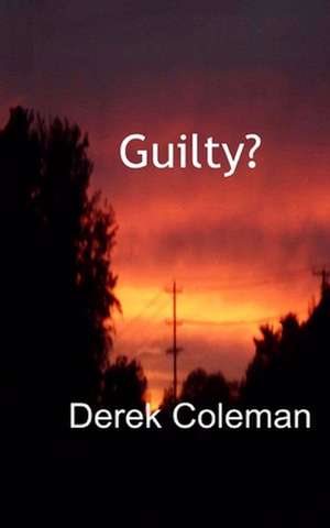 Guilty? de Derek Coleman