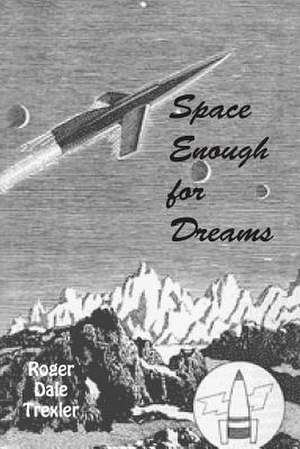 Space Enough for Dreams de Roger Dale Trexler