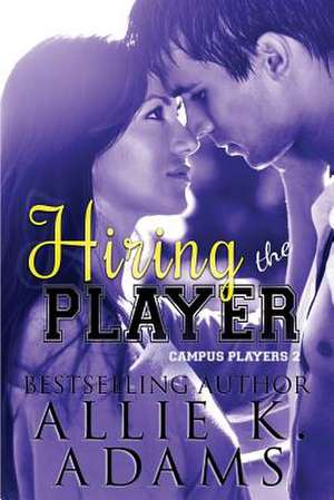 Hiring the Player de Allie K. Adams