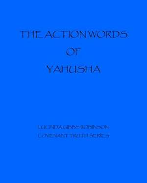 The Action Words of Yahushua de Lucinda Gibbs Robinson