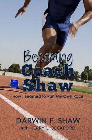 Becoming Coach Shaw de Darwin F. Shaw