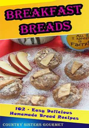 Breakfast Breads de Country Sisters Gourmet