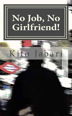 No Job, No Girlfriend! de MR Kito Jabari