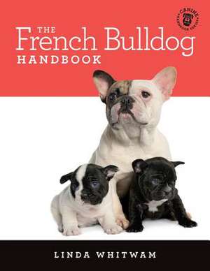 The French Bulldog Handbook de Linda Whitwam