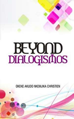 Beyond Dialogismos de Okeke Akudo Nkemjika Christien