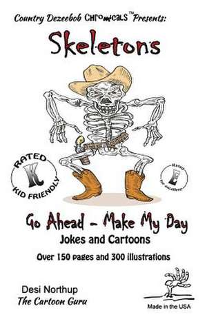 Skeletons -- Go Ahead, Make My Day -- Jokes and Cartoons de Desi Northup