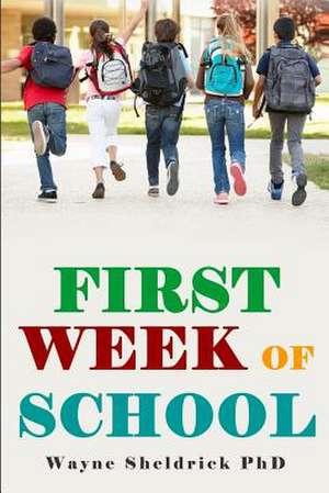 First Week of School de Wayne Sheldrick Phd