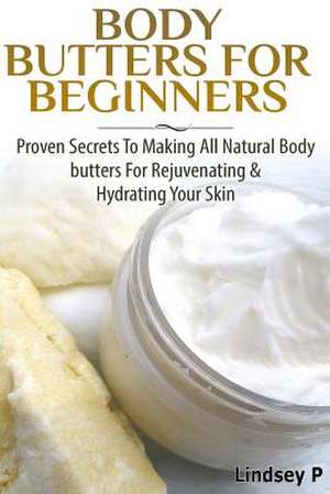 Body Butters for Beginners de Lindsey P