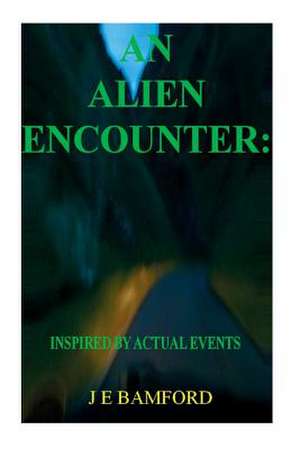 An Alien Encounter de J. E. Bamford