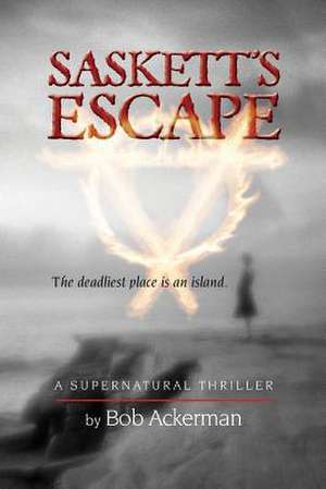 Saskett's Escape de Bob Ackerman