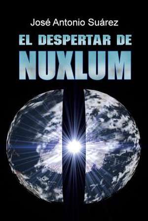 El Despertar de Nuxlum de Jose Antonio Suarez