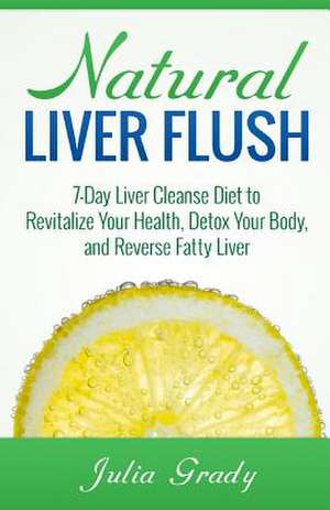 Natural Liver Flush de Julia Grady