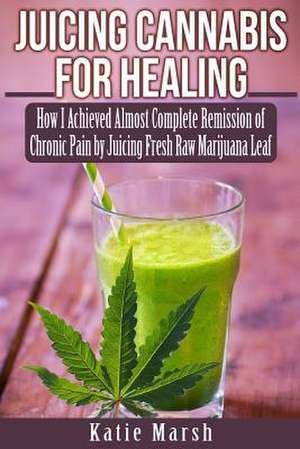 Juicing Cannabis for Healing