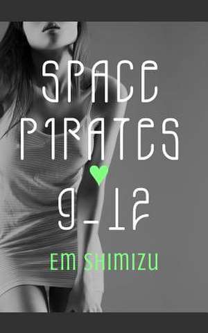 Space Pirates 9-12 de Em Shimizu