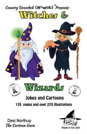 Witches and Wizards -- Jokes and Cartoons de Desi Northup