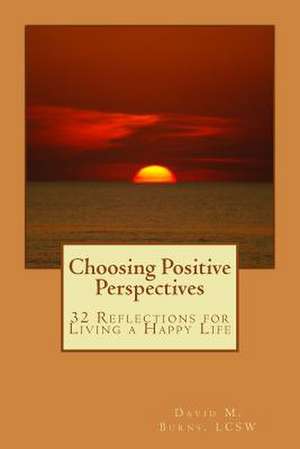 Choosing Positive Perspectives de MR David M. Burns Lcsw