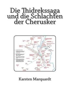 Die Thidrekssaga Und Die Schlachten Der Cherusker de Karsten Marquardt