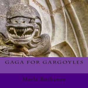 Gaga for Gargoyles de Marla Buchanan