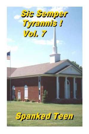 Sic Semper Tyrannis !, Volume 7 de Spanked Teen