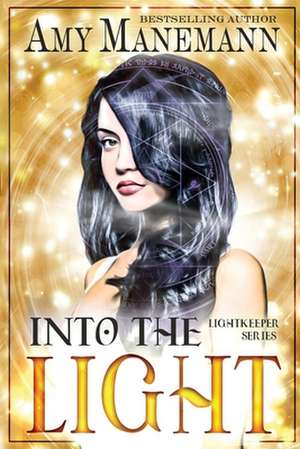 Into the Light de Amy Manemann