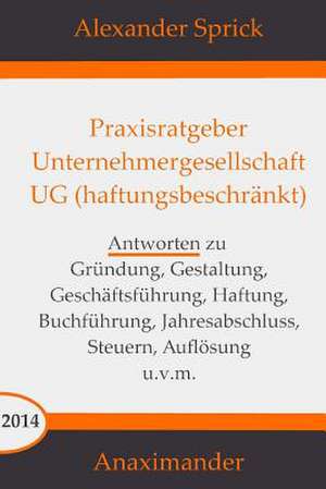 Praxisratgeber Unternehmergesellschaft Ug (Haftungsbeschrankt) de Alexander Sprick