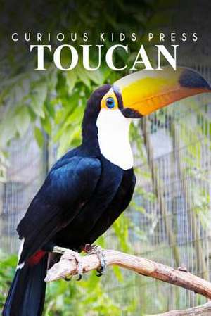 Toucan - Curious Kids Press de Curious Kids Press