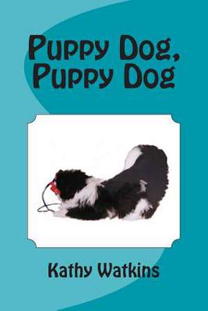 Puppy Dog, Puppy Dog de Kathy Watkins