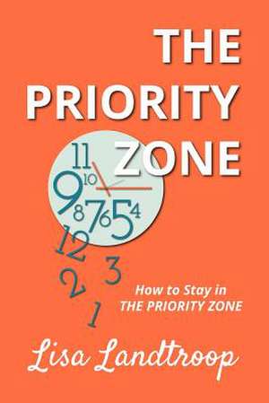 How to Stay in the Priority Zone de Lisa Landtroop