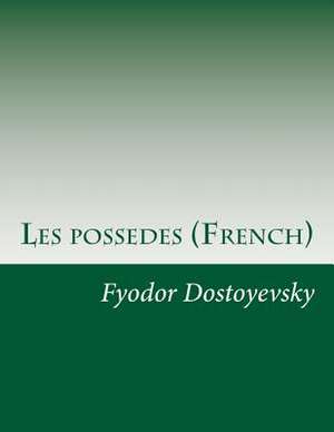 Les Possedes (French) de Fyodor Dostoyevsky