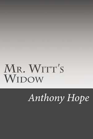 Mr. Witt's Widow de Anthony Hope