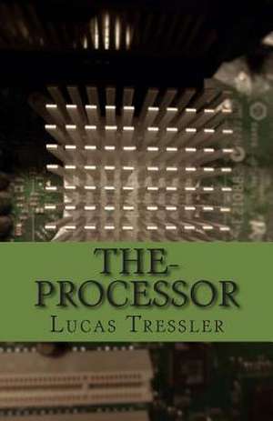 The-Processor de Lucas a. Tressler