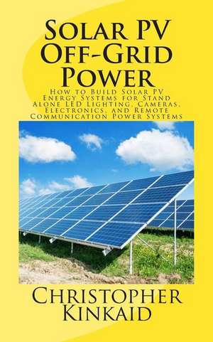 Solar Pv Off-Grid Power de Christopher Kinkaid