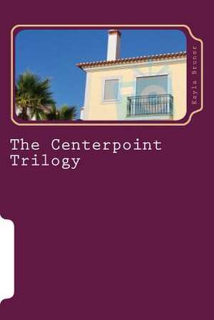 The Centerpoint Trilogy de Kayla Bruner