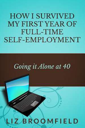 How I Survived My First Year of Full-Time Self-Employment de Liz Broomfield