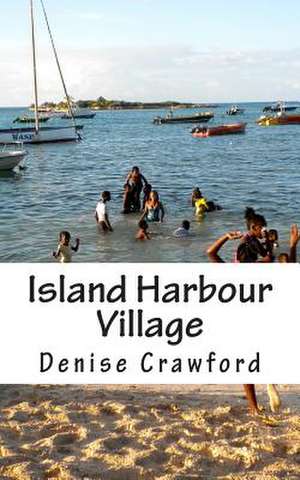 Island Harbour Village de Denise Crawford