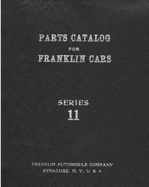 Parts Catalog for Franklin Cars Series 11 de Franklin Automobile Company