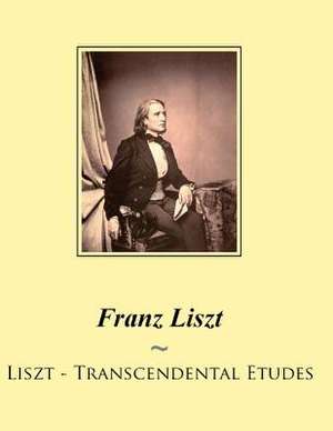 Liszt - Transcendental Etudes de Franz Liszt