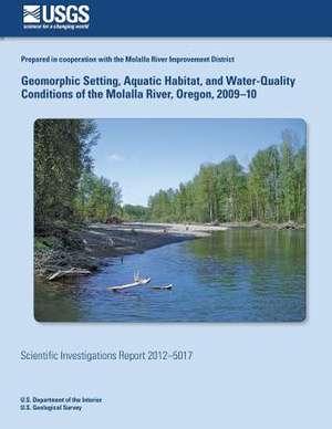 Geomorphic Setting, Aquatic Habitat, and Water-Quality Conditions of the Molalla River, Oregon, 2009?10 de Kurt D. Carpenter