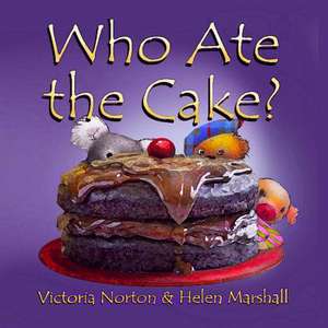 Who Ate the Cake? de Victoria Norton