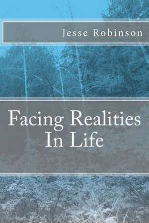 Facing Realities in Life de Jesse J. Robinson