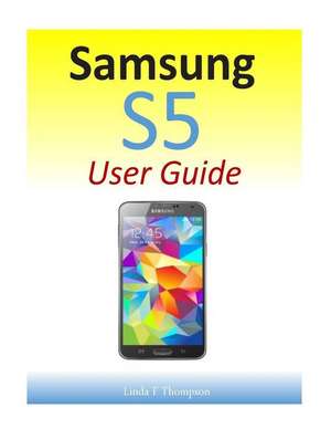 Samsung S5 User Guide de Linda F. Thompson