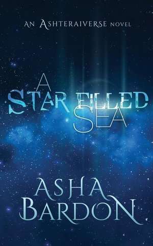 A Star Filled Sea de Asha Bardon