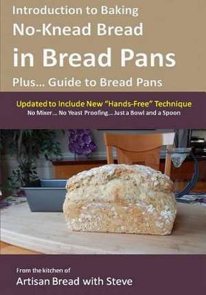 Introduction to Baking No-Knead Bread in Bread Pans (Plus... Guide to Bread Pans) de Steve Gamelin