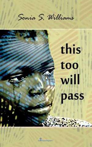 This Too Will Pass de Sonia S. Williams