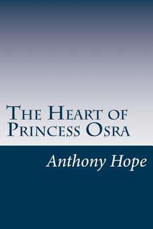 The Heart of Princess Osra de Anthony Hope