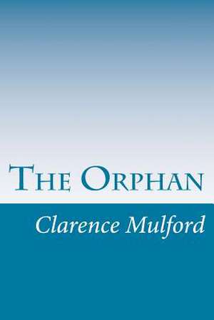 The Orphan de Clarence Edward Mulford