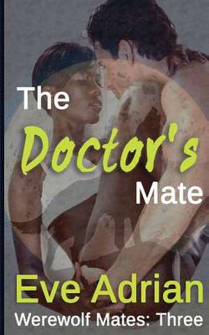 The Doctor's Mate de Eve Adrian