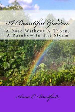 A Beautiful Garden de Anna C. Bradford